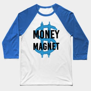 Money magnet Baseball T-Shirt